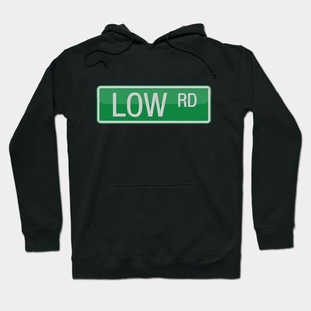 Low Road Street Sign Hoodie by reapolo